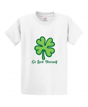 Go Luck Yourself Classic Unisex Kids and Adults T-Shirt